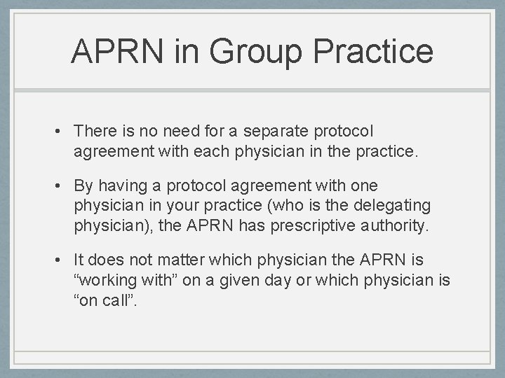 APRN in Group Practice • There is no need for a separate protocol agreement