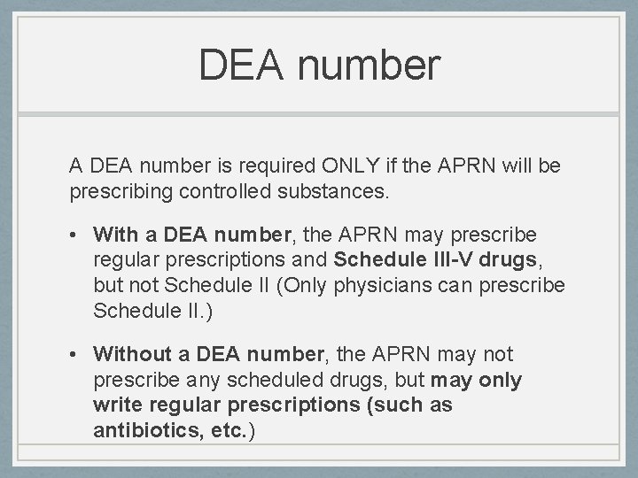 DEA number A DEA number is required ONLY if the APRN will be prescribing