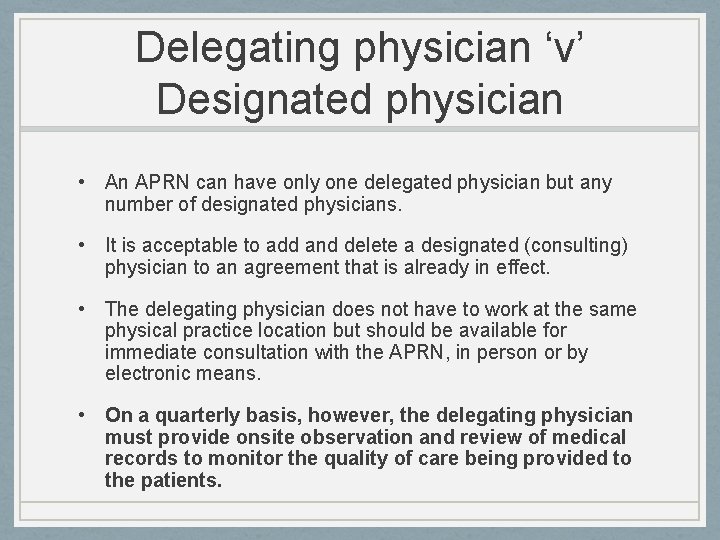 Delegating physician ‘v’ Designated physician • An APRN can have only one delegated physician
