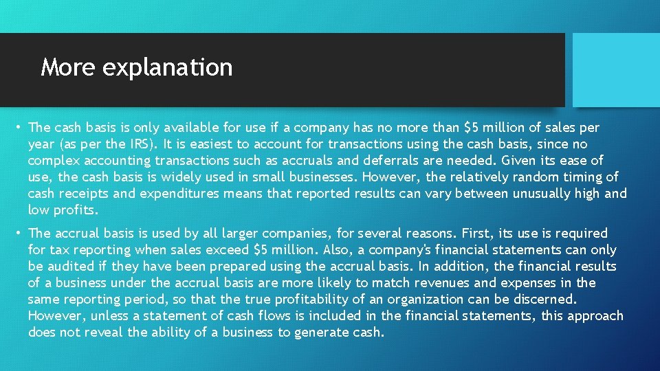 More explanation • The cash basis is only available for use if a company