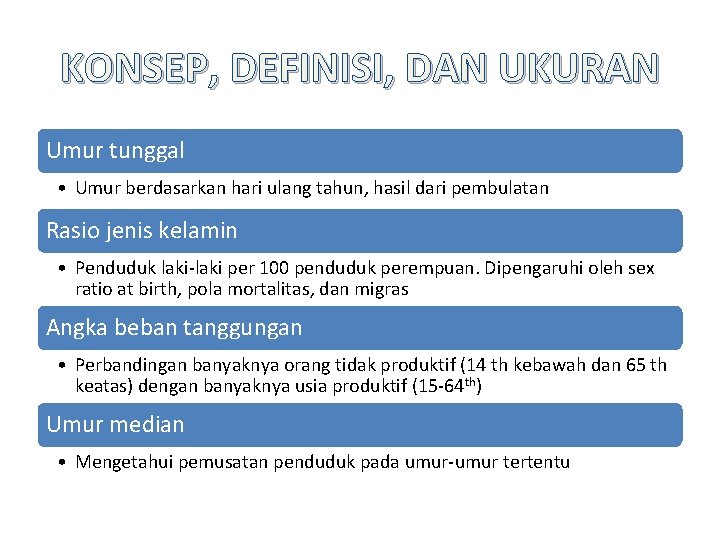KONSEP, DEFINISI, DAN UKURAN Umur tunggal • Umur berdasarkan hari ulang tahun, hasil dari