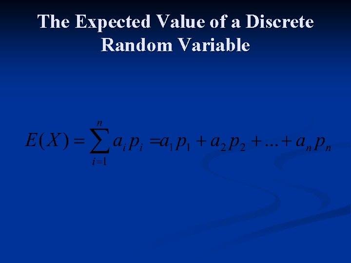 The Expected Value of a Discrete Random Variable 