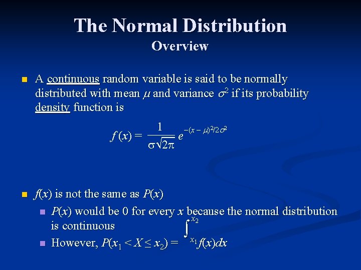 The Normal Distribution Overview n A continuous random variable is said to be normally