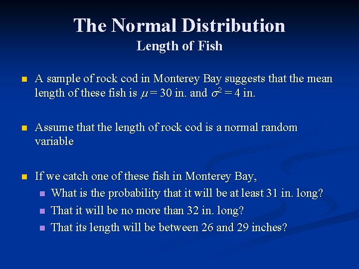 The Normal Distribution Length of Fish n A sample of rock cod in Monterey