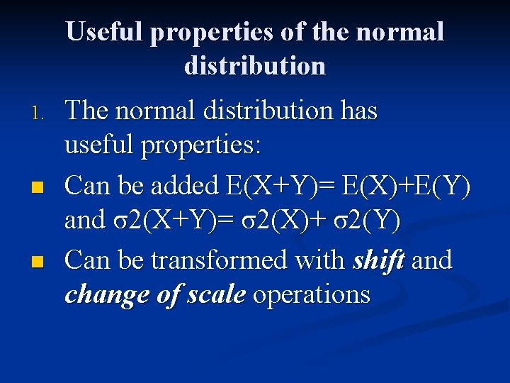 Useful properties of the normal distribution 1. n n The normal distribution has useful