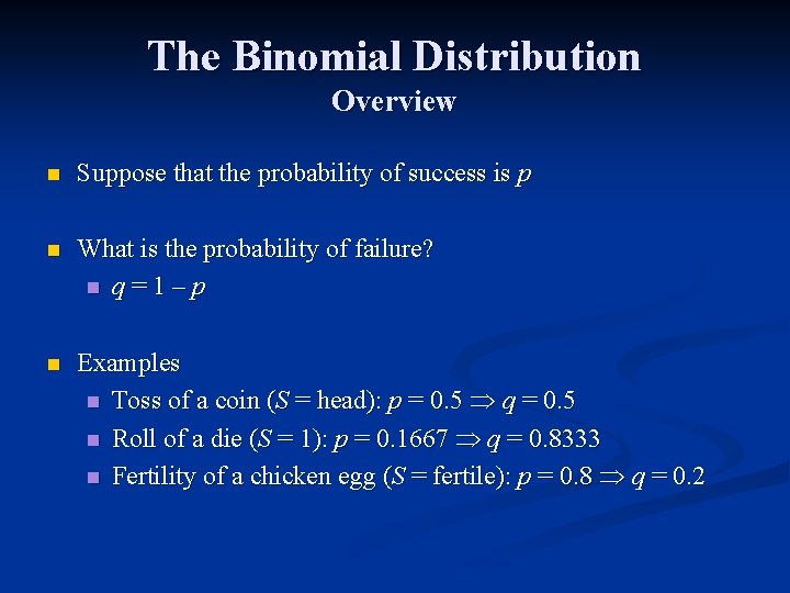 The Binomial Distribution Overview n Suppose that the probability of success is p n