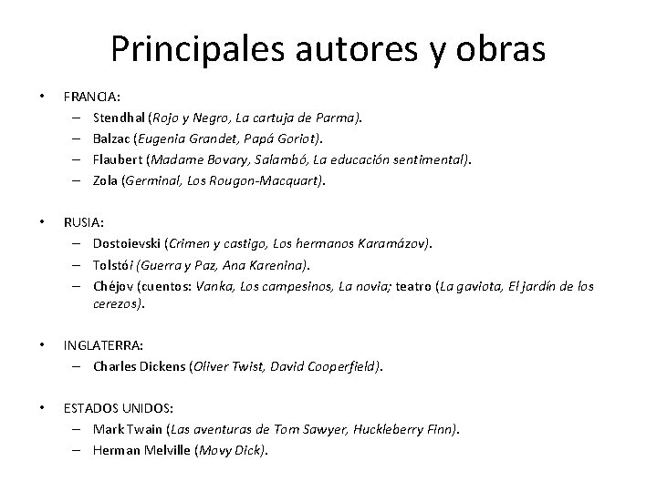 Principales autores y obras • FRANCIA: – Stendhal (Rojo y Negro, La cartuja de