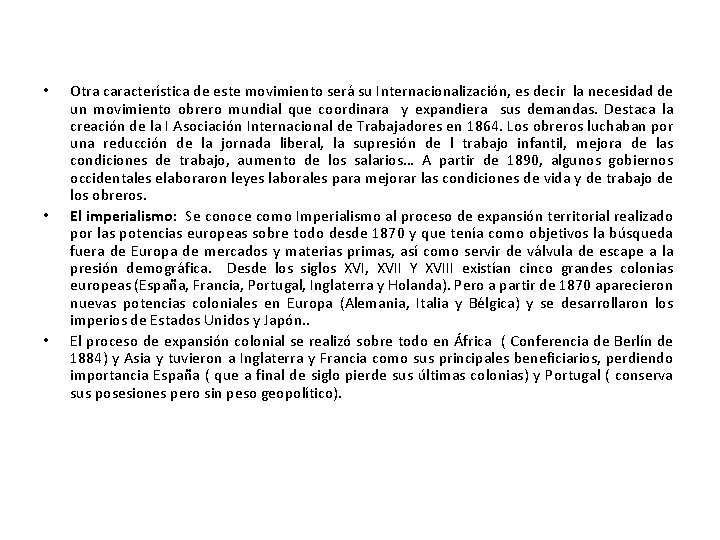  • • • Otra característica de este movimiento será su Internacionalización, es decir