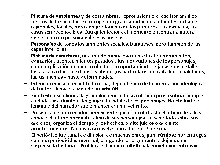 – Pintura de ambientes y de costumbres, reproduciendo el escritor amplios frescos de la