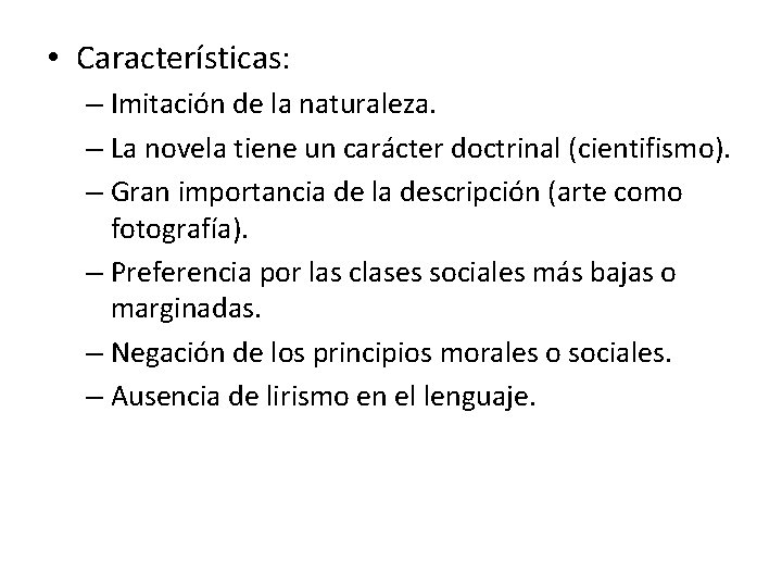  • Características: – Imitación de la naturaleza. – La novela tiene un carácter