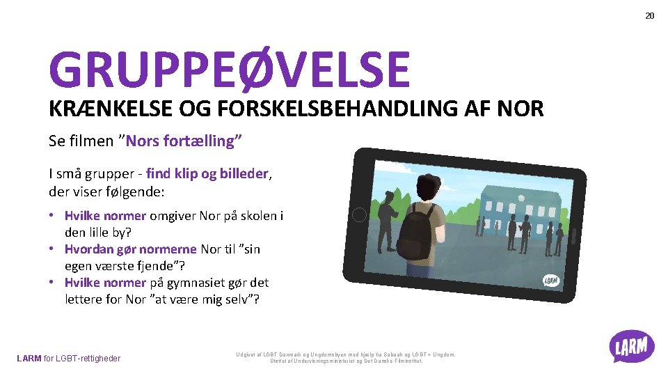 20 GRUPPEØVELSE KRÆNKELSE OG FORSKELSBEHANDLING AF NOR Se filmen ”Nors fortælling” I små grupper