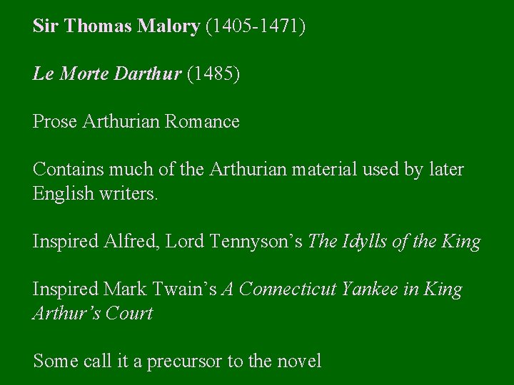 Sir Thomas Malory (1405 -1471) Le Morte Darthur (1485) Prose Arthurian Romance Contains much