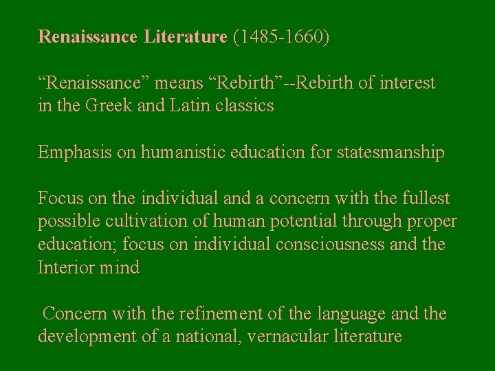 Renaissance Literature (1485 -1660) “Renaissance” means “Rebirth”--Rebirth of interest in the Greek and Latin