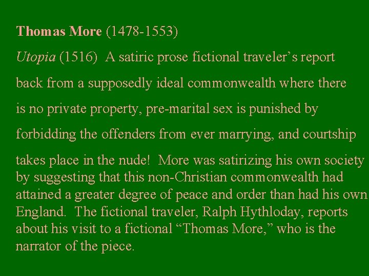 Thomas More (1478 -1553) Utopia (1516) A satiric prose fictional traveler’s report back from