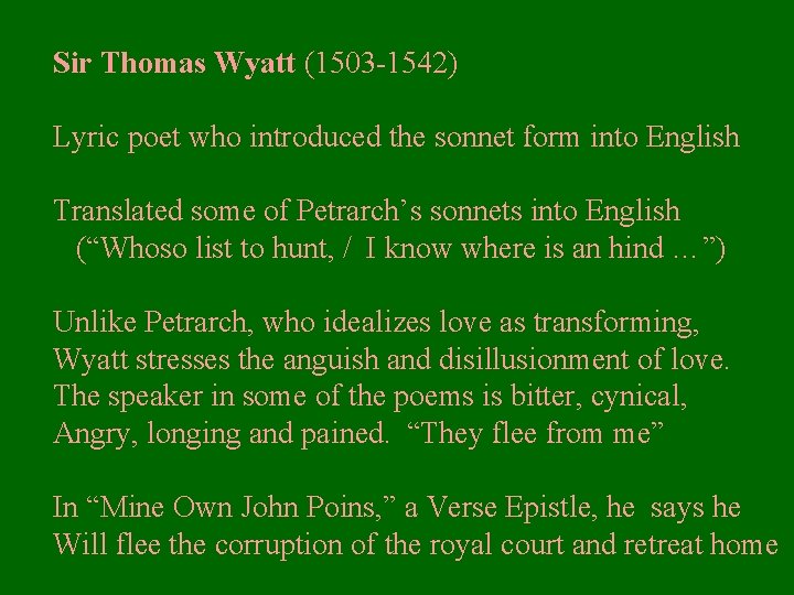 Sir Thomas Wyatt (1503 -1542) Lyric poet who introduced the sonnet form into English