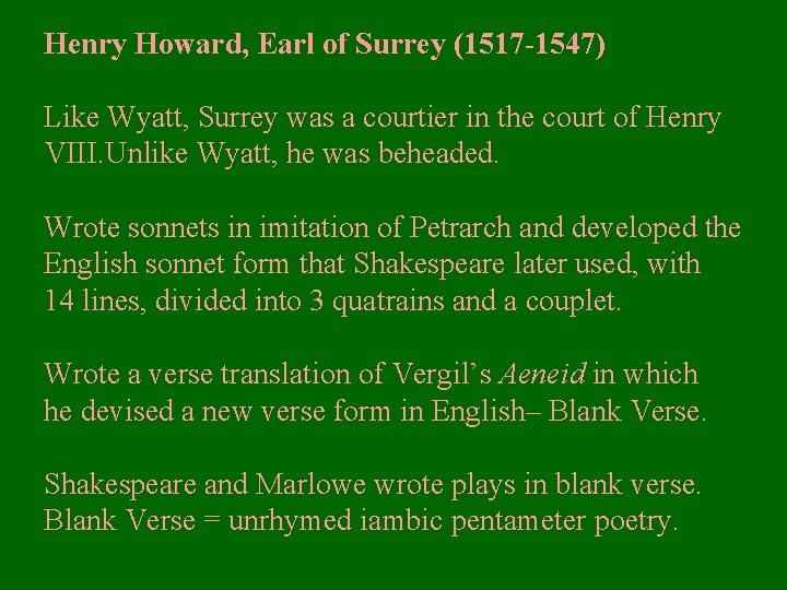 Henry Howard, Earl of Surrey (1517 -1547) Like Wyatt, Surrey was a courtier in