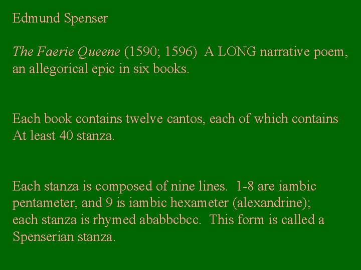 Edmund Spenser The Faerie Queene (1590; 1596) A LONG narrative poem, an allegorical epic