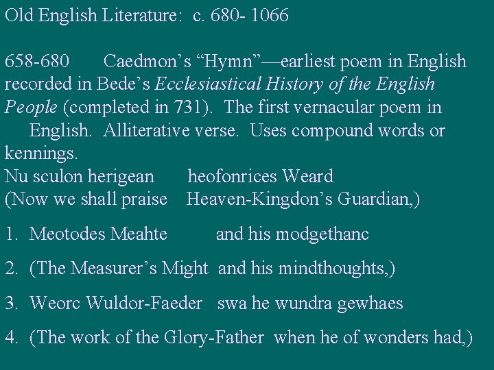 Old English Literature: c. 680 - 1066 658 -680 Caedmon’s “Hymn”—earliest poem in English