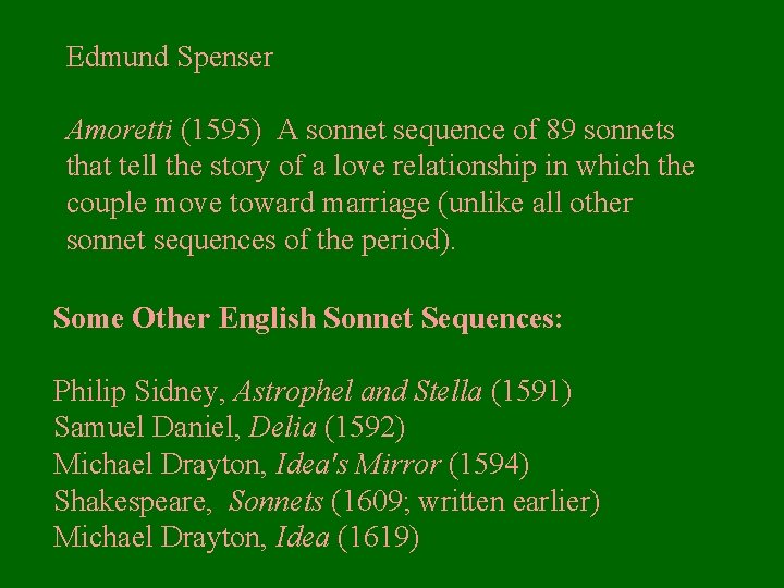 Edmund Spenser Amoretti (1595) A sonnet sequence of 89 sonnets that tell the story
