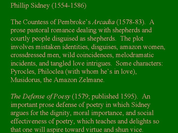 Phillip Sidney (1554 -1586) The Countess of Pembroke’s Arcadia (1578 -83). A prose pastoral