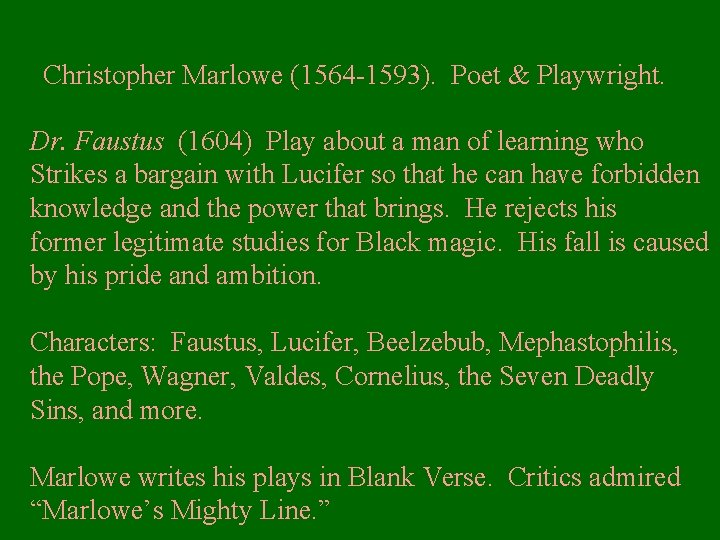 Christopher Marlowe (1564 -1593). Poet & Playwright. Dr. Faustus (1604) Play about a man
