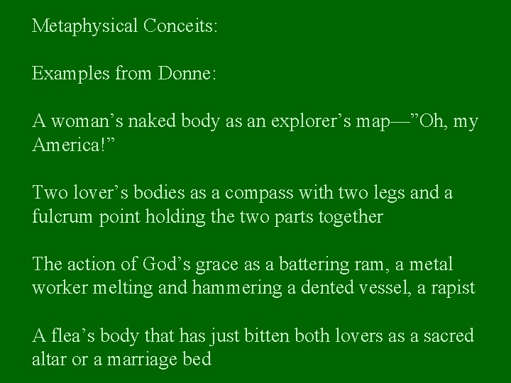 Metaphysical Conceits: Examples from Donne: A woman’s naked body as an explorer’s map—”Oh, my