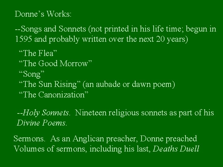 Donne’s Works: --Songs and Sonnets (not printed in his life time; begun in 1595