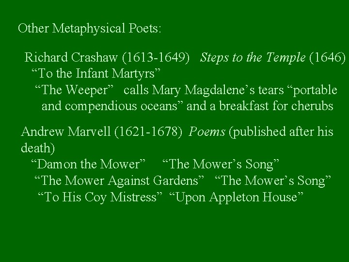 Other Metaphysical Poets: Richard Crashaw (1613 -1649) Steps to the Temple (1646) “To the