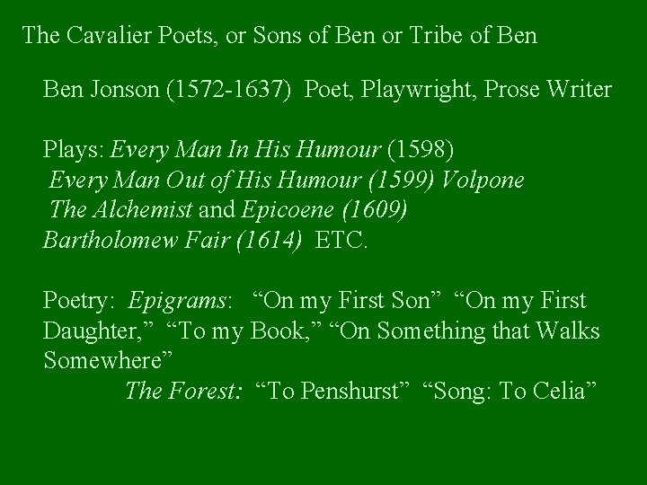 The Cavalier Poets, or Sons of Ben or Tribe of Ben Jonson (1572 -1637)