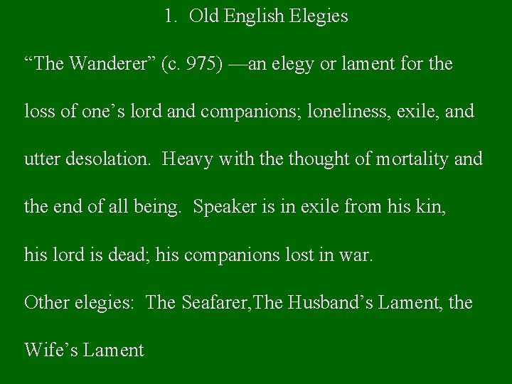 1. Old English Elegies “The Wanderer” (c. 975) —an elegy or lament for the