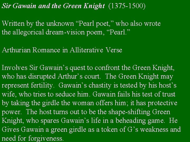 Sir Gawain and the Green Knight (1375 -1500) Written by the unknown “Pearl poet,