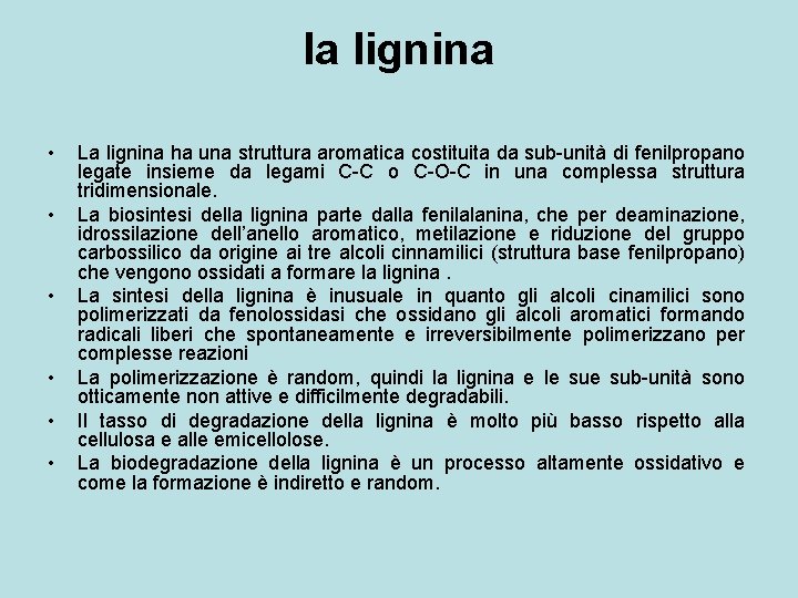 la lignina • • • La lignina ha una struttura aromatica costituita da sub-unità