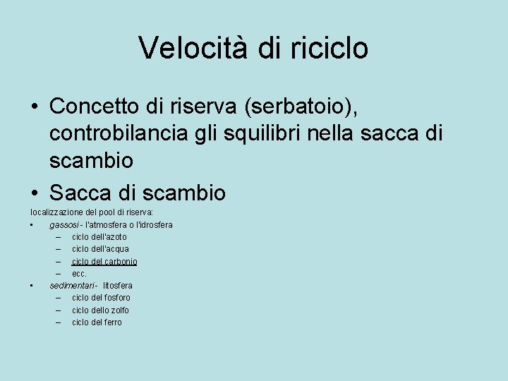 Velocità di riciclo • Concetto di riserva (serbatoio), controbilancia gli squilibri nella sacca di