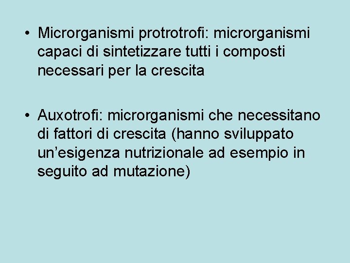  • Microrganismi protrotrofi: microrganismi capaci di sintetizzare tutti i composti necessari per la