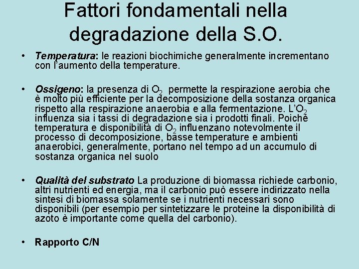 Fattori fondamentali nella degradazione della S. O. • Temperatura: le reazioni biochimiche generalmente incrementano