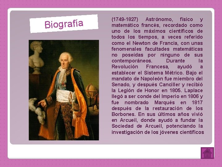 Biografía (1749 -1827) Astrónomo, físico y matemático francés, recordado como uno de los máximos