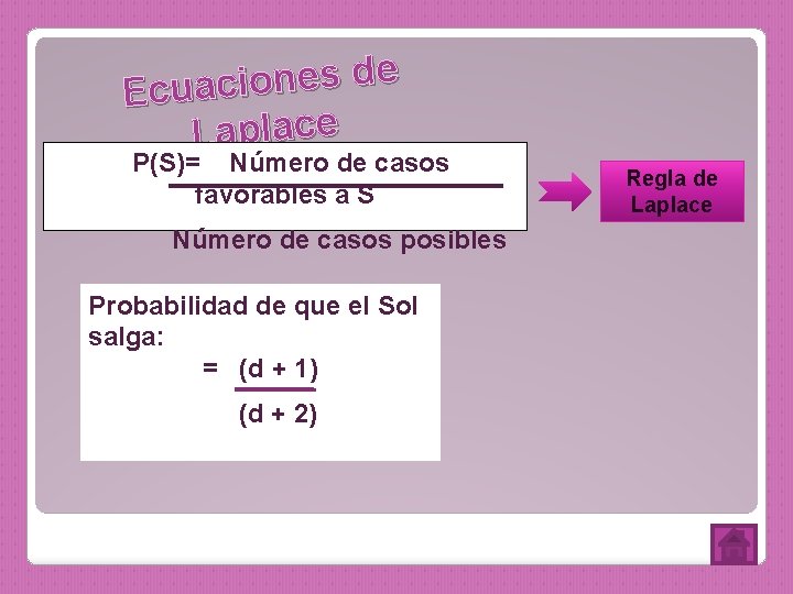 e d s e n o i Ecuac Laplace P(S)= Número de casos favorables