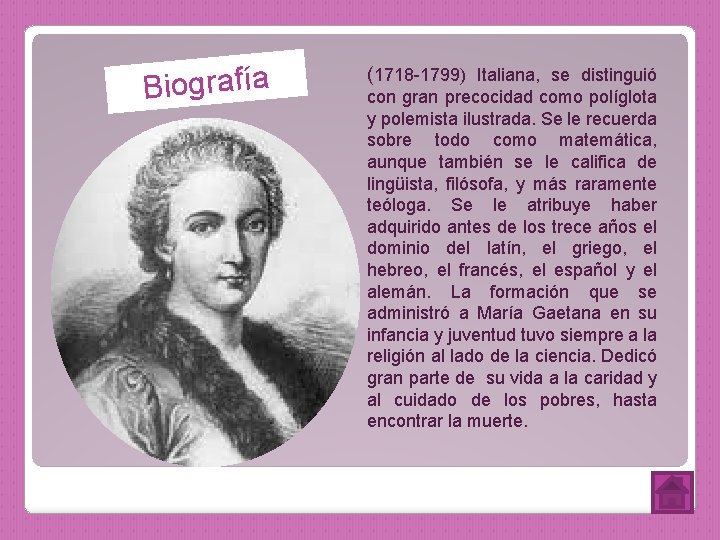 Biografía (1718 -1799) Italiana, se distinguió con gran precocidad como políglota y polemista ilustrada.