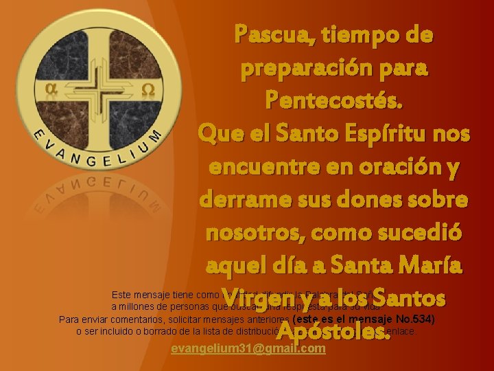 Pascua, tiempo de preparación para Pentecostés. Que el Santo Espíritu nos encuentre en oración Pascua, tiempo de preparación para Pentecostés. Que el Santo Espíritu nos encuentre en oración