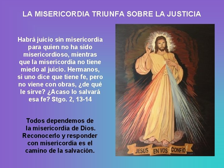 LA MISERICORDIA TRIUNFA SOBRE LA JUSTICIA Habrá juicio sin misericordia para quien no ha