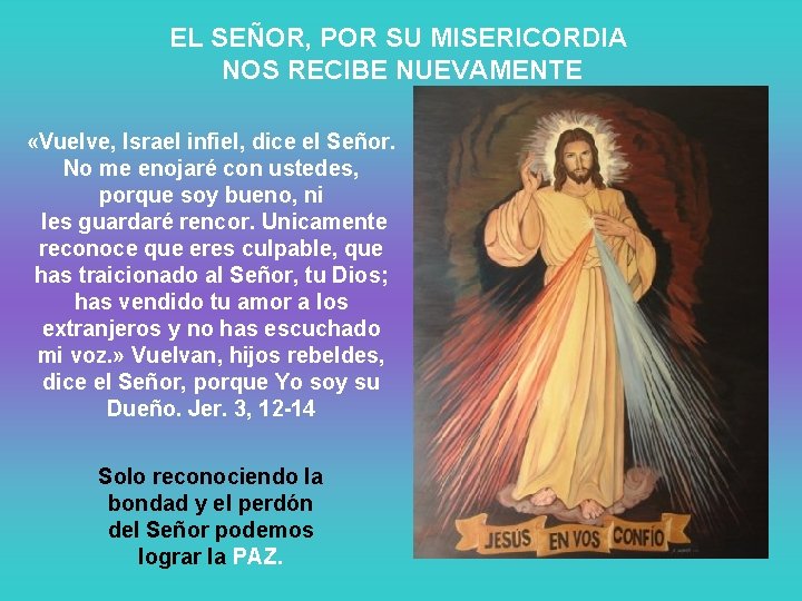 EL SEÑOR, POR SU MISERICORDIA NOS RECIBE NUEVAMENTE «Vuelve, Israel infiel, dice el Señor.