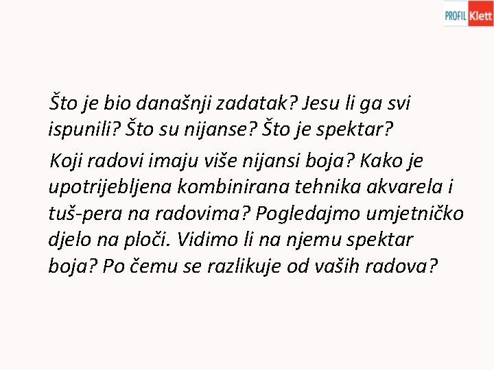 Što je bio današnji zadatak? Jesu li ga svi ispunili? Što su nijanse? Što