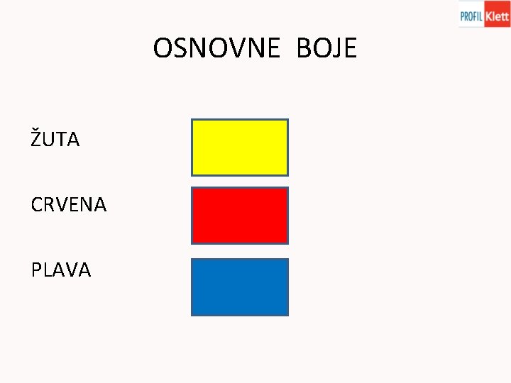 OSNOVNE BOJE ŽUTA CRVENA PLAVA 