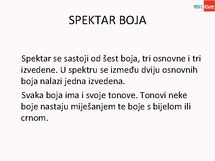 SPEKTAR BOJA Spektar se sastoji od šest boja, tri osnovne i tri izvedene. U