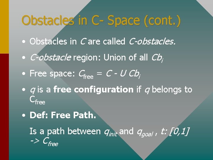 Obstacles in C- Space (cont. ) • Obstacles in C are called C-obstacles. •