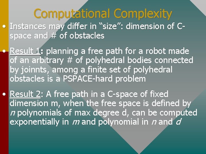 Computational Complexity • Instances may differ in “size”: dimension of Cspace and # of