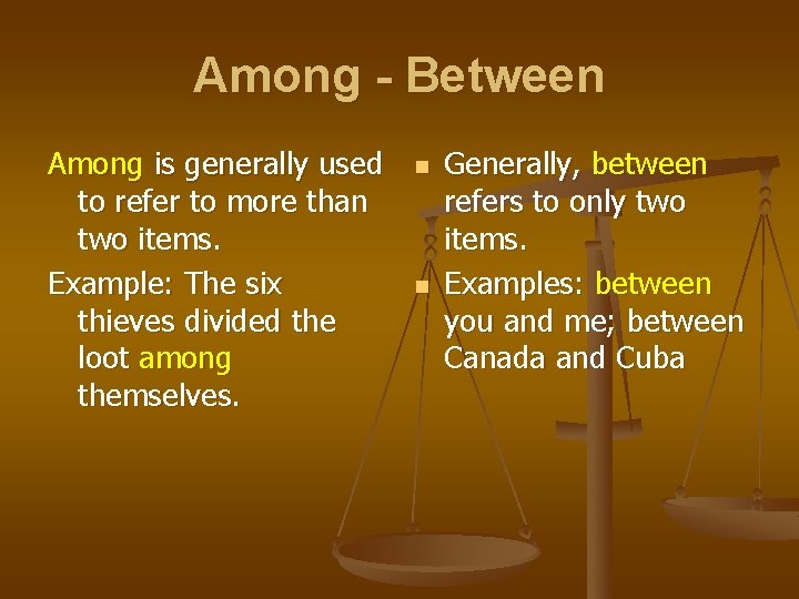 Among - Between Among is generally used to refer to more than two items. Among - Between Among is generally used to refer to more than two items.