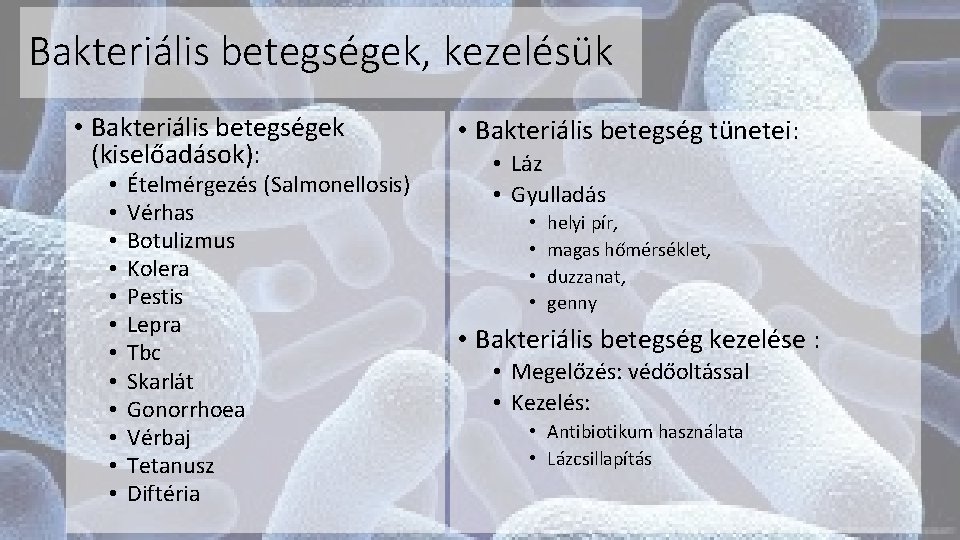 Bakteriális betegségek, kezelésük • Bakteriális betegségek (kiselőadások): • • • Ételmérgezés (Salmonellosis) Vérhas Botulizmus