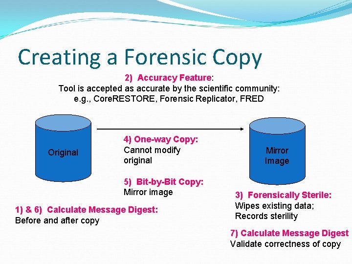 Creating a Forensic Copy 2) Accuracy Feature: Tool is accepted as accurate by the