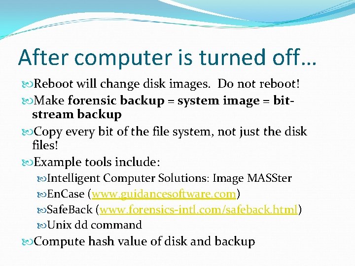 After computer is turned off… Reboot will change disk images. Do not reboot! Make